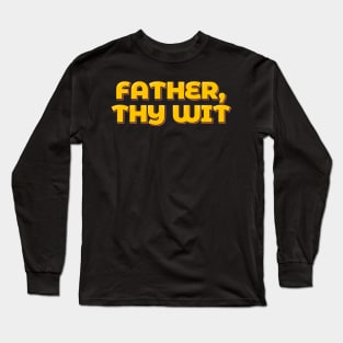 Dad Joke Father Thy Wit Long Sleeve T-Shirt